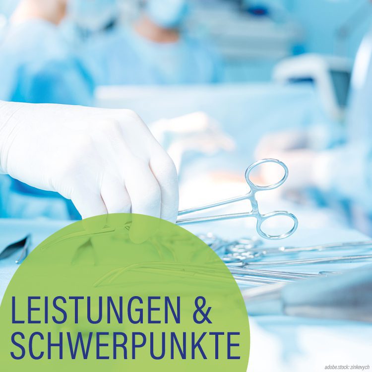 Behandschuhte Hand die ein Operationsinstrument von einem Tisch mit weiteren medizinischen Instrumenten nimmt. Hellgrüner Kreis mit der Aufschrift Leistungen und Schwerpunkte.