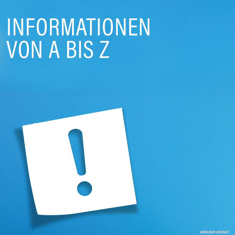 Aufschrift: gut zu wissen und Informationen von A-Z auf hellblauem Untergrund mit einem weißen Post-It mit Ausrufezeichen.